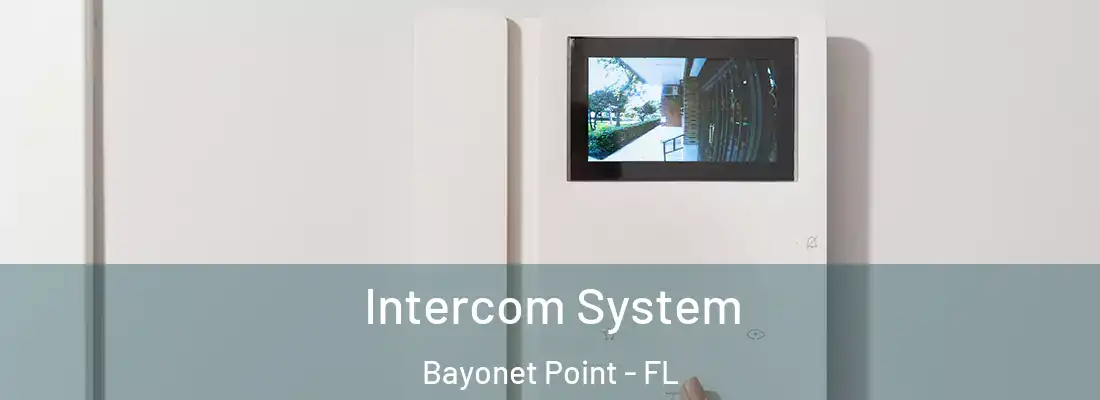  Intercom System Bayonet Point - FL