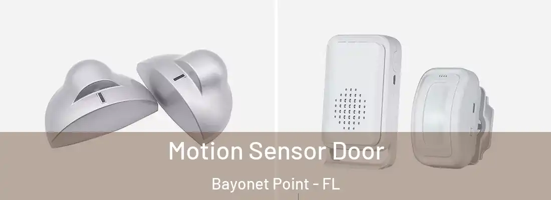  Motion Sensor Door Bayonet Point - FL